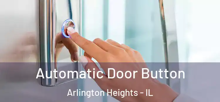  Automatic Door Button Arlington Heights - IL