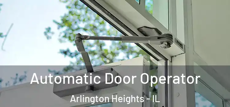  Automatic Door Operator Arlington Heights - IL