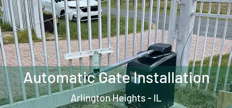  Automatic Gate Installation Arlington Heights - IL