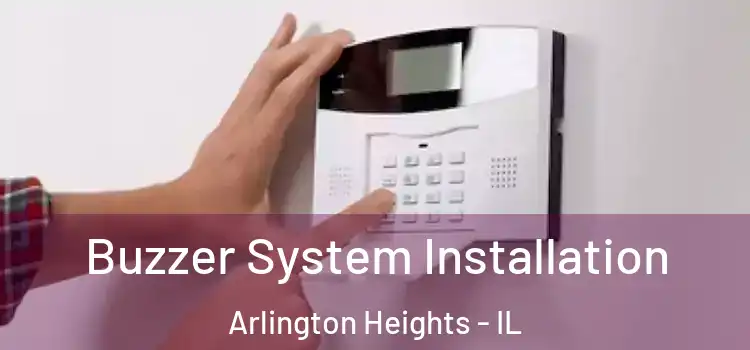 Buzzer System Installation Arlington Heights - IL