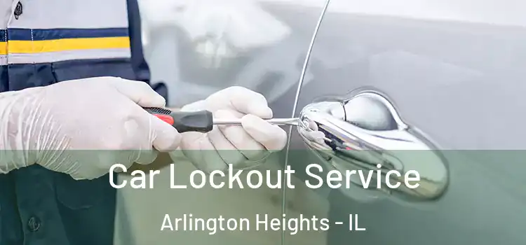  Car Lockout Service Arlington Heights - IL