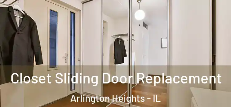  Closet Sliding Door Replacement Arlington Heights - IL