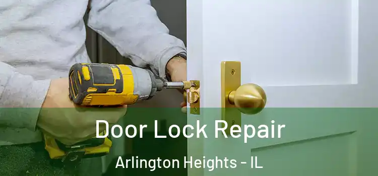  Door Lock Repair Arlington Heights - IL