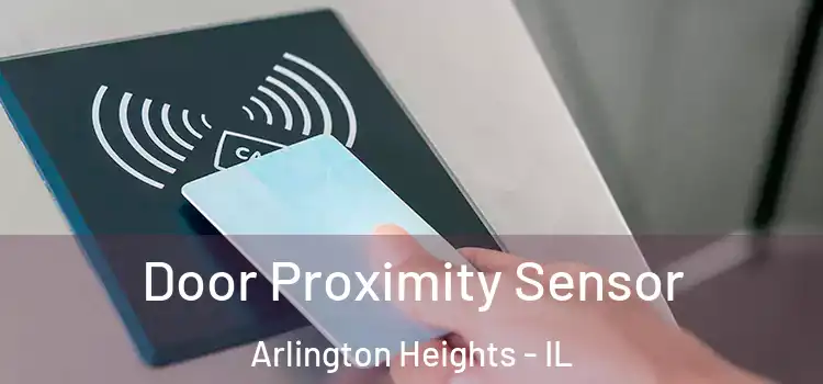  Door Proximity Sensor Arlington Heights - IL