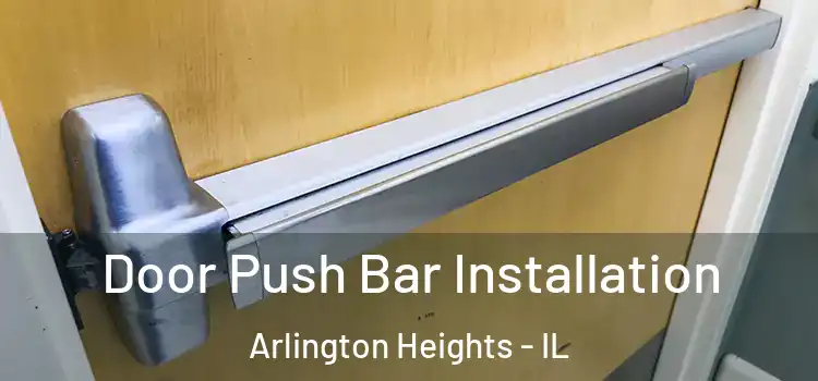  Door Push Bar Installation Arlington Heights - IL