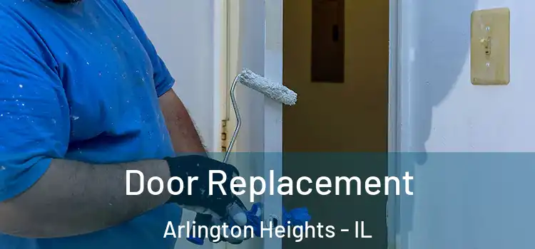  Door Replacement Arlington Heights - IL
