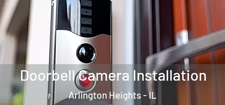  Doorbell Camera Installation Arlington Heights - IL