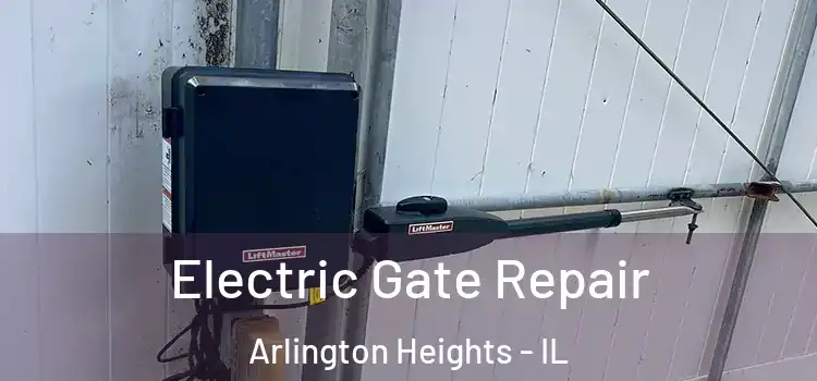  Electric Gate Repair Arlington Heights - IL