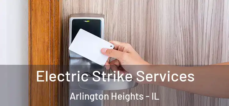  Electric Strike Services Arlington Heights - IL