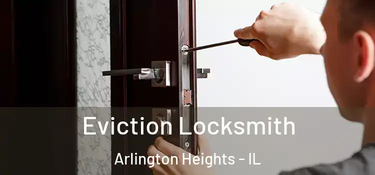  Eviction Locksmith Arlington Heights - IL