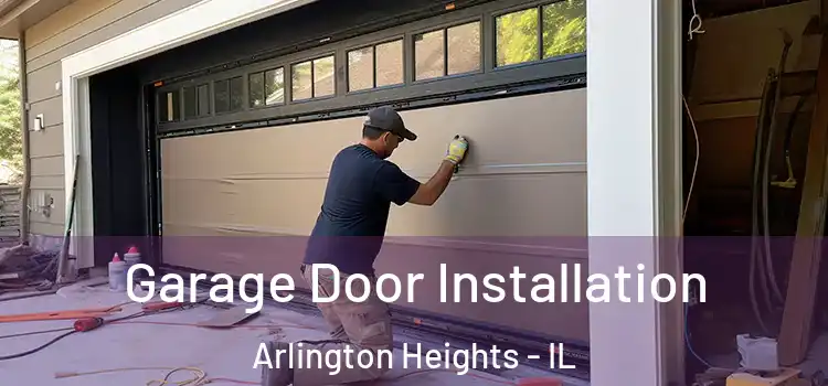  Garage Door Installation Arlington Heights - IL