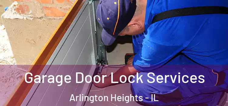  Garage Door Lock Services Arlington Heights - IL