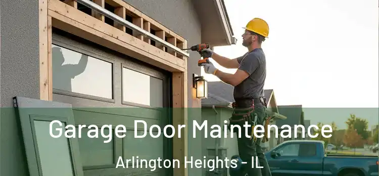  Garage Door Maintenance Arlington Heights - IL