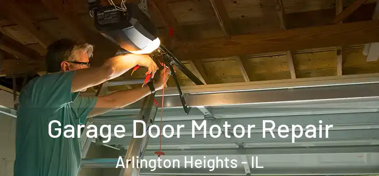  Garage Door Motor Repair Arlington Heights - IL