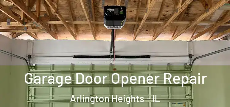  Garage Door Opener Repair Arlington Heights - IL