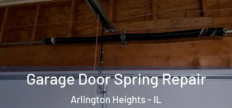  Garage Door Spring Repair Arlington Heights - IL