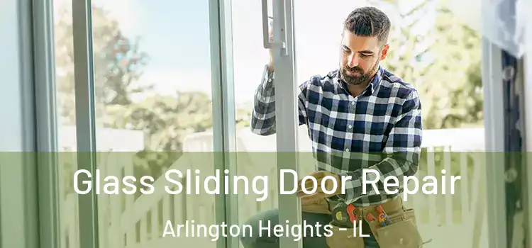  Glass Sliding Door Repair Arlington Heights - IL