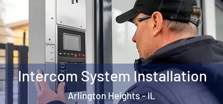  Intercom System Installation Arlington Heights - IL