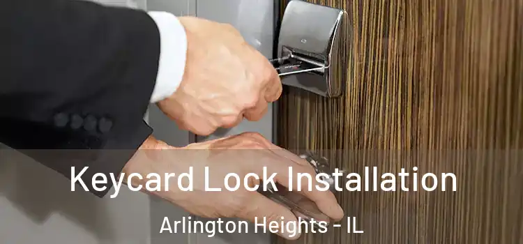 Keycard Lock Installation Arlington Heights - IL