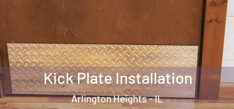  Kick Plate Installation Arlington Heights - IL