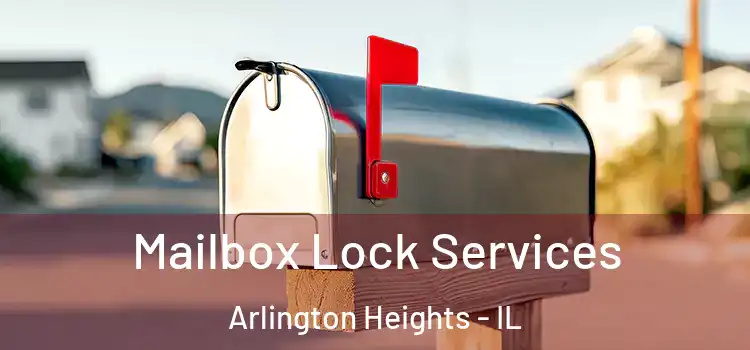  Mailbox Lock Services Arlington Heights - IL