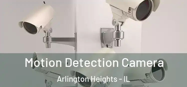 Motion Detection Camera Arlington Heights - IL