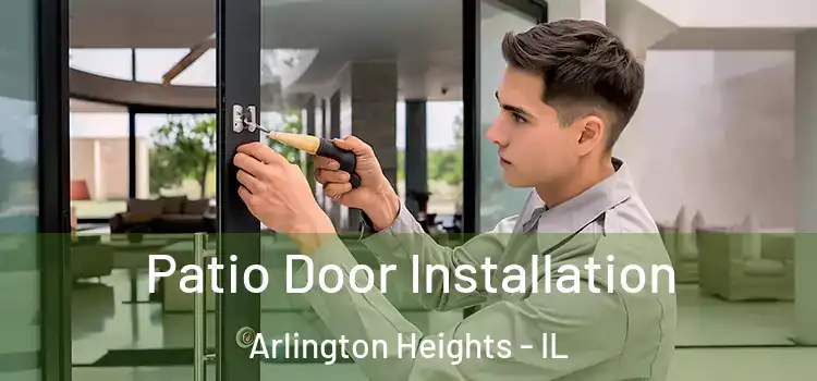  Patio Door Installation Arlington Heights - IL
