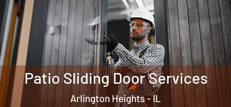  Patio Sliding Door Services Arlington Heights - IL