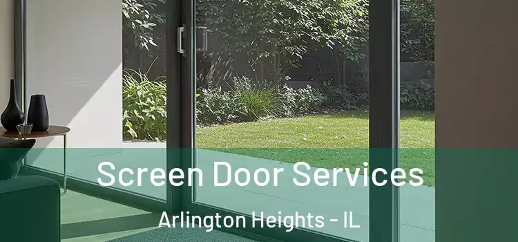  Screen Door Services Arlington Heights - IL