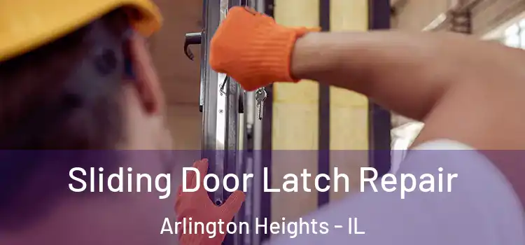  Sliding Door Latch Repair Arlington Heights - IL