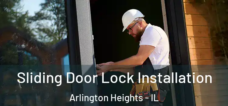  Sliding Door Lock Installation Arlington Heights - IL