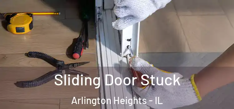  Sliding Door Stuck Arlington Heights - IL