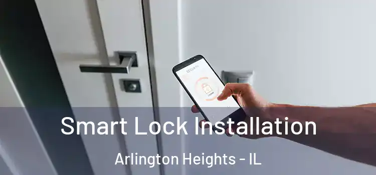  Smart Lock Installation Arlington Heights - IL